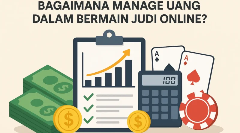 strategi manage uang dalam bermain judi online